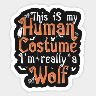 This Is My Human Costume I'm Really A Wolf - Halloween graphic Sticker